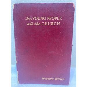 The Young People and the Church by Woodrow Wilson 1905